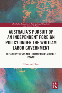 Omslagafbeelding: Australia’s Pursuit of an Independent Foreign Policy under the Whitlam Labor Government 1st edition 9781032461861