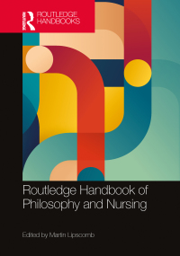 Cover image: Routledge Handbook of Philosophy and Nursing 1st edition 9781032114606