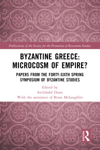 Cover image: Byzantine Greece: Microcosm of Empire? 1st edition 9781032551968