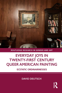 Cover image: Everyday Joys in Twenty-First Century Queer American Painting 1st edition 9781032508405