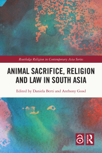 Cover image: Animal Sacrifice, Religion and Law in South Asia 1st edition 9781032257686