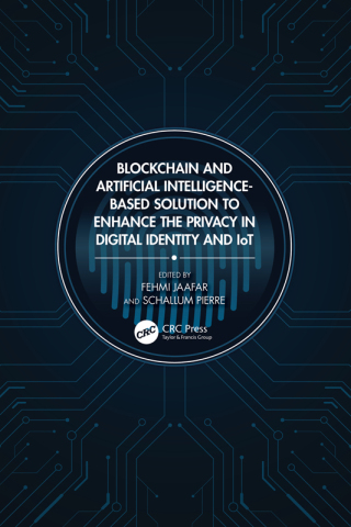Cover image: Blockchain and Artificial Intelligence-Based Solution to Enhance the Privacy in Digital Identity and IoT 1st edition 9781032130989