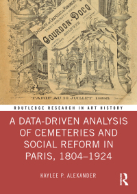 Imagen de portada: A Data-Driven Analysis of Cemeteries and Social Reform in Paris, 1804–1924 1st edition 9781032502090