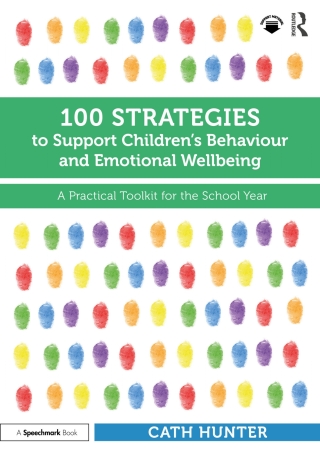 Cover image: 100 Strategies to Support Children’s Behaviour and Emotional Wellbeing 1st edition 9781032460239