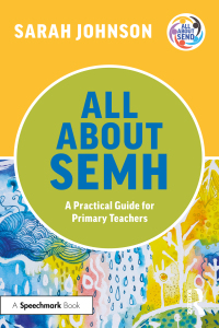 Cover image: All About SEMH: A Practical Guide for Primary Teachers 1st edition 9781032225661