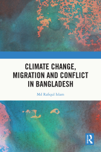 Cover image: Climate Change, Migration and Conflict in Bangladesh 1st edition 9781032215631