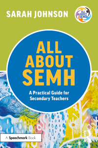 Omslagafbeelding: All About SEMH: A Practical Guide for Secondary Teachers 1st edition 9781032225715