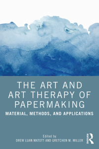 Cover image: The Art and Art Therapy of Papermaking 1st edition 9781032106243