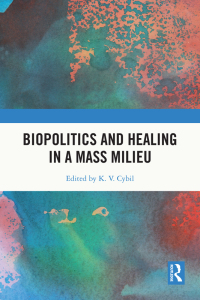 Cover image: Biopolitics and Healing in a Mass Milieu 1st edition 9781032781020