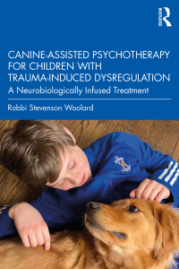 Cover image: Canine-Assisted Psychotherapy for Children with Trauma-Induced Dysregulation 1st edition 9781032108773