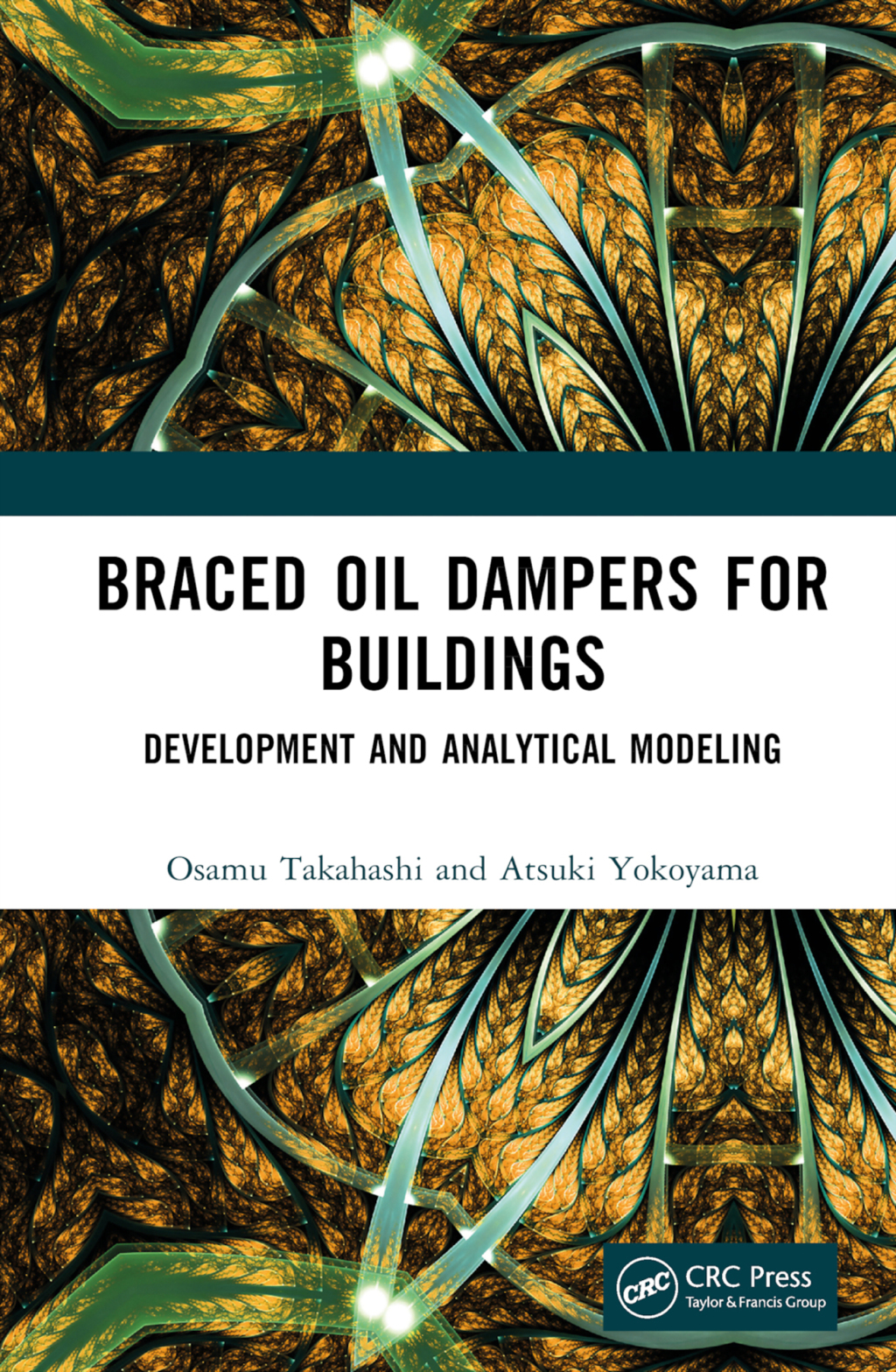 Braced Oil Dampers for Buildings Development and Analytical Modeling 1st Edition