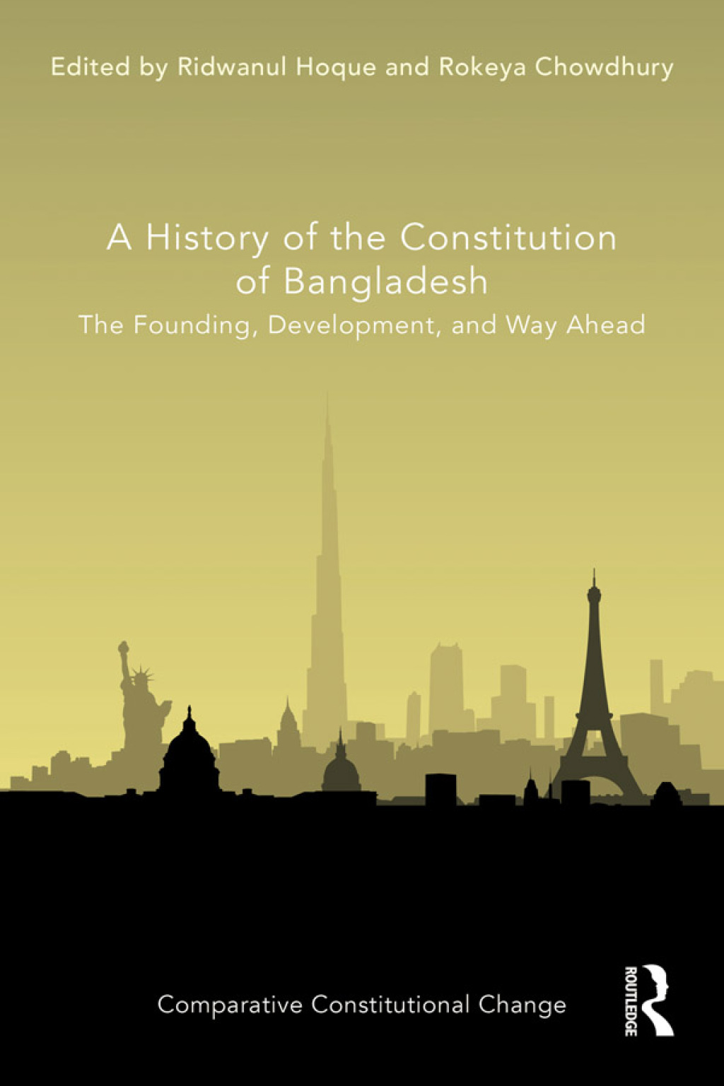 A History of the Constitution of Bangladesh The Founding, Development, and Way Ahead 1st Edition