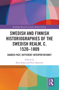 Cover image: Swedish and Finnish Historiographies of the Swedish Realm, c. 1520–1809 1st edition 9781032112909