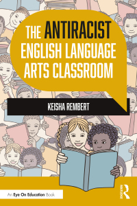 Cover image: The Antiracist English Language Arts Classroom 1st edition 9781032267333