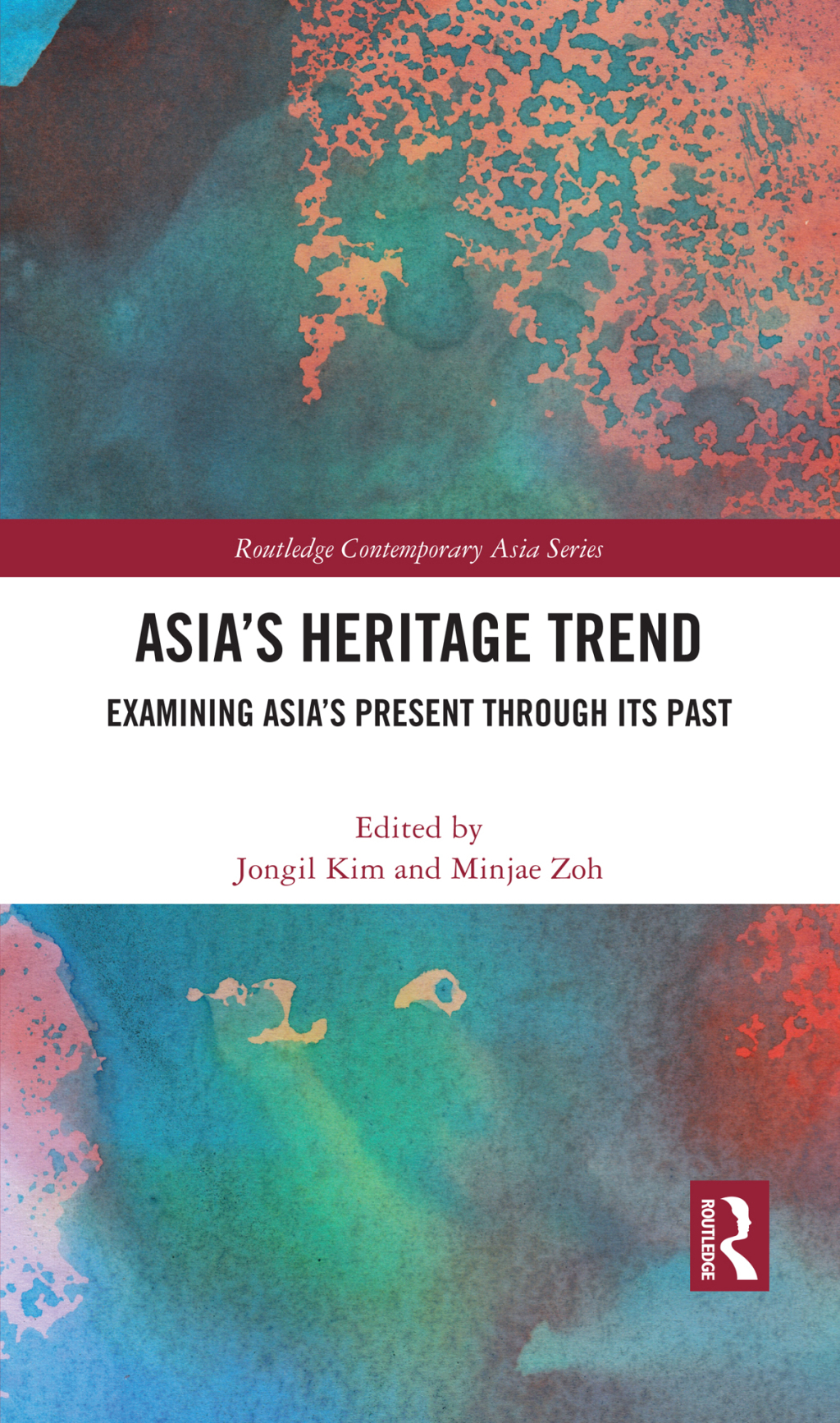Asia’s Heritage Trend Examining Asia’s Present through Its Past 1st Edition