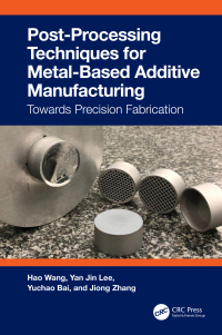 Cover image: Post-Processing Techniques for Metal-Based Additive Manufacturing 1st edition 9781032224473