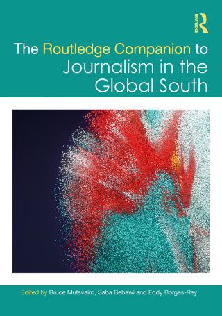 Cover image: The Routledge Companion to Journalism in the Global South 1st edition 9781032287065