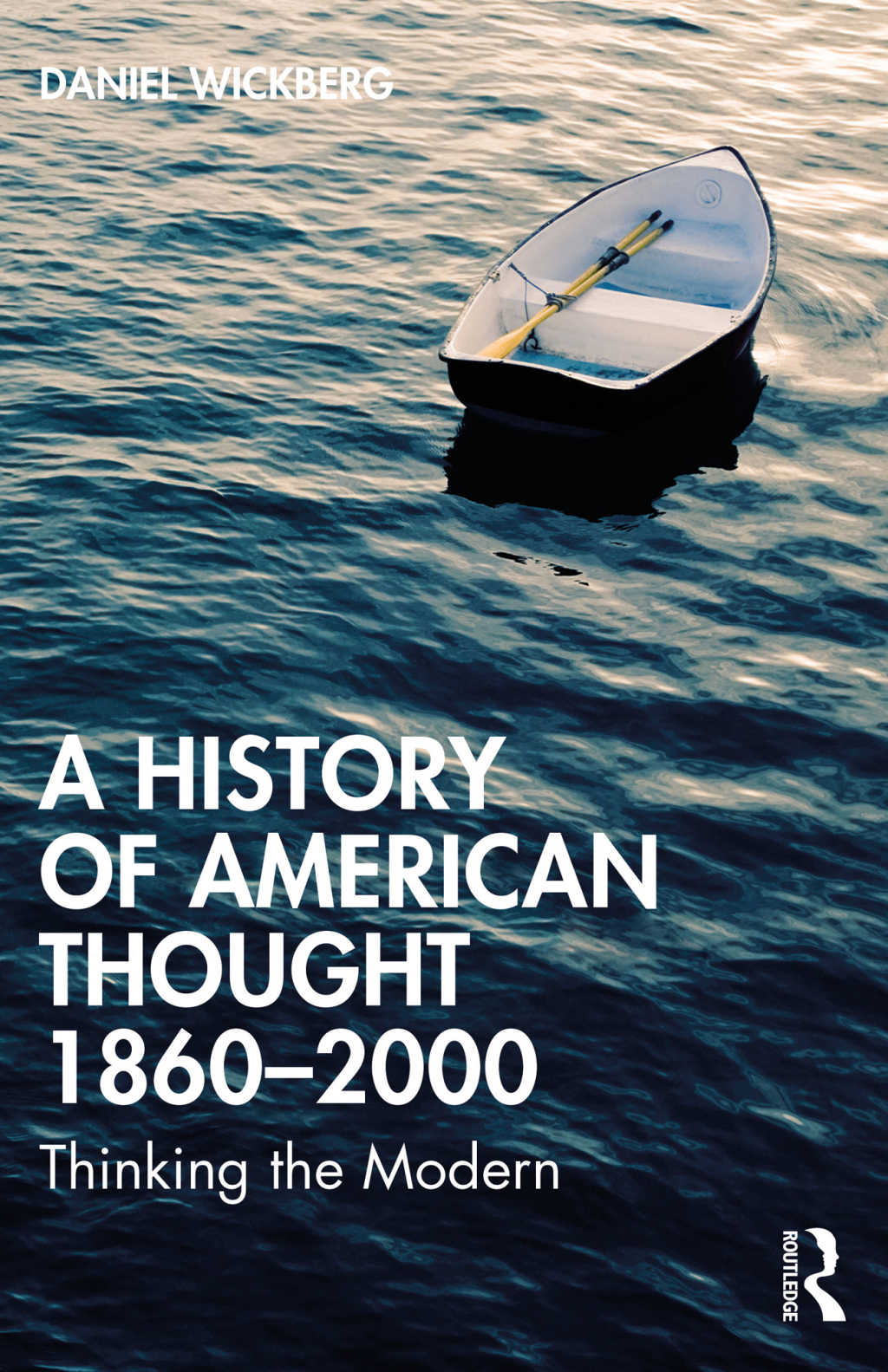 A History of American Thought 1860–2000 Thinking the Modern 1st Edition