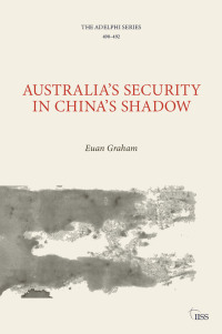 صورة الغلاف: Australia’s Security in China’s Shadow 1st edition 9781032546605