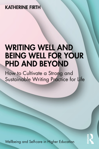 Cover image: Writing Well and Being Well for Your PhD and Beyond 1st edition 9781032310824
