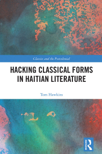 Cover image: Hacking Classical Forms in Haitian Literature 1st edition 9780367410292