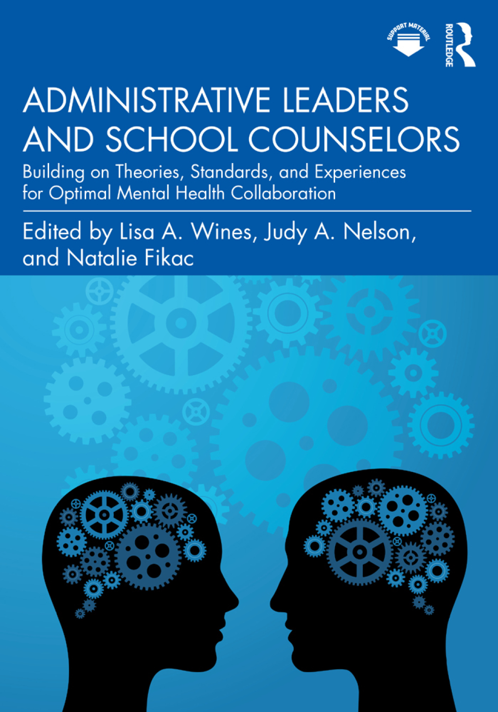 Administrative Leaders and School Counselors Building on Theories, Standards, and Experiences for Optimal Mental Health Collaboration 1st Edition