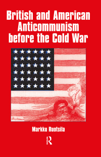 Cover image: British and American Anti-communism Before the Cold War 1st edition 9780714651606