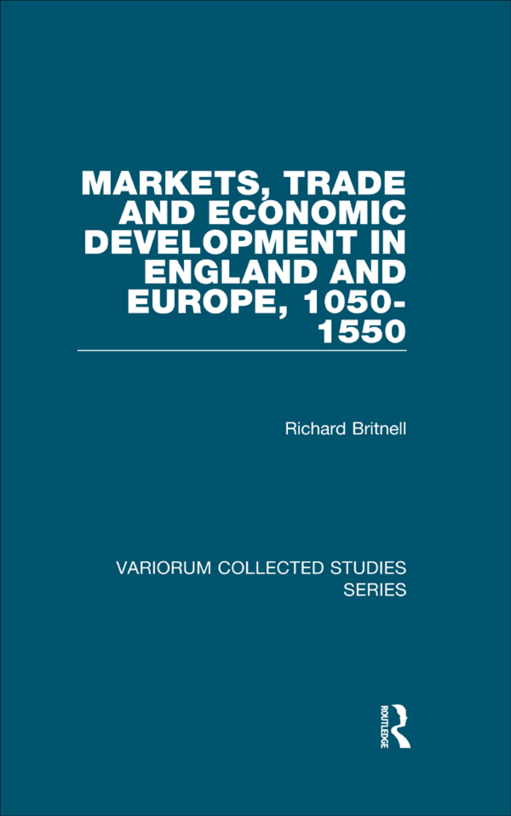 Markets, Trade and Economic Development in England and Europe, 1050-1550 1st Edition