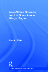 Omslagafbeelding: Non-Native Sources for the Scandinavian Kings' Sagas 1st edition 9780415972727