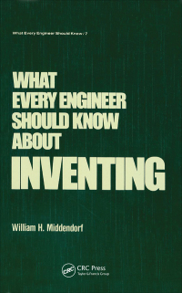 Cover image: What Every Engineer Should Know about Inventing 1st edition 9780824774974