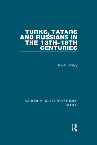 Immagine di copertina: Turks, Tatars and Russians in the 13th–16th Centuries 1st edition 9780754659297