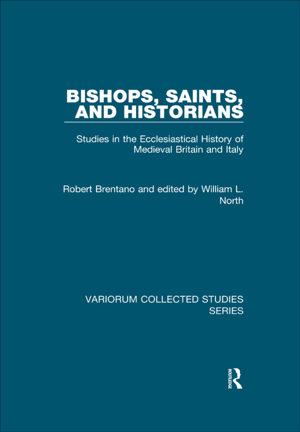 Bishops, Saints, and Historians Studies in the Ecclesiastical History of Medieval Britain and Italy 1st Edition