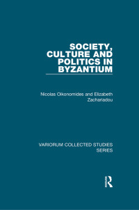 Cover image: Society, Culture and Politics in Byzantium 1st edition 9781138382459