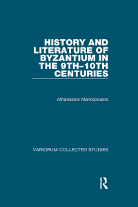 Cover image: History and Literature of Byzantium in the 9th–10th Centuries 1st edition 9780860789383