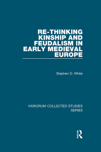 Cover image: Re-Thinking Kinship and Feudalism in Early Medieval Europe 1st edition 9780860789604