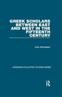 صورة الغلاف: Greek Scholars between East and West in the Fifteenth Century 1st edition 9781472451538