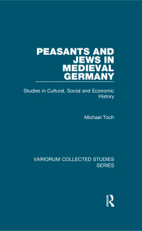 Cover image: Peasants and Jews in Medieval Germany 1st edition 9780860788966