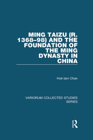 صورة الغلاف: Ming Taizu (r. 1368–98) and the Foundation of the Ming Dynasty in China 1st edition 9781138375888