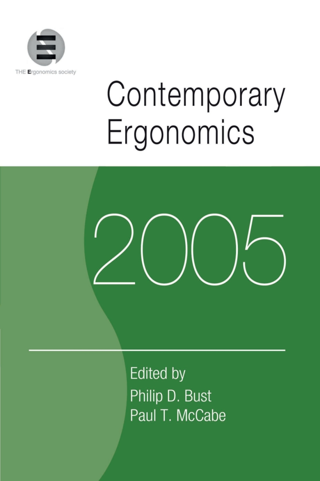 Contemporary Ergonomics 2005 Proceedings of the International Conference on Contemporary Ergonomics (CE2005), 5-7 April 2005, Hatfield, UK 1st Edition