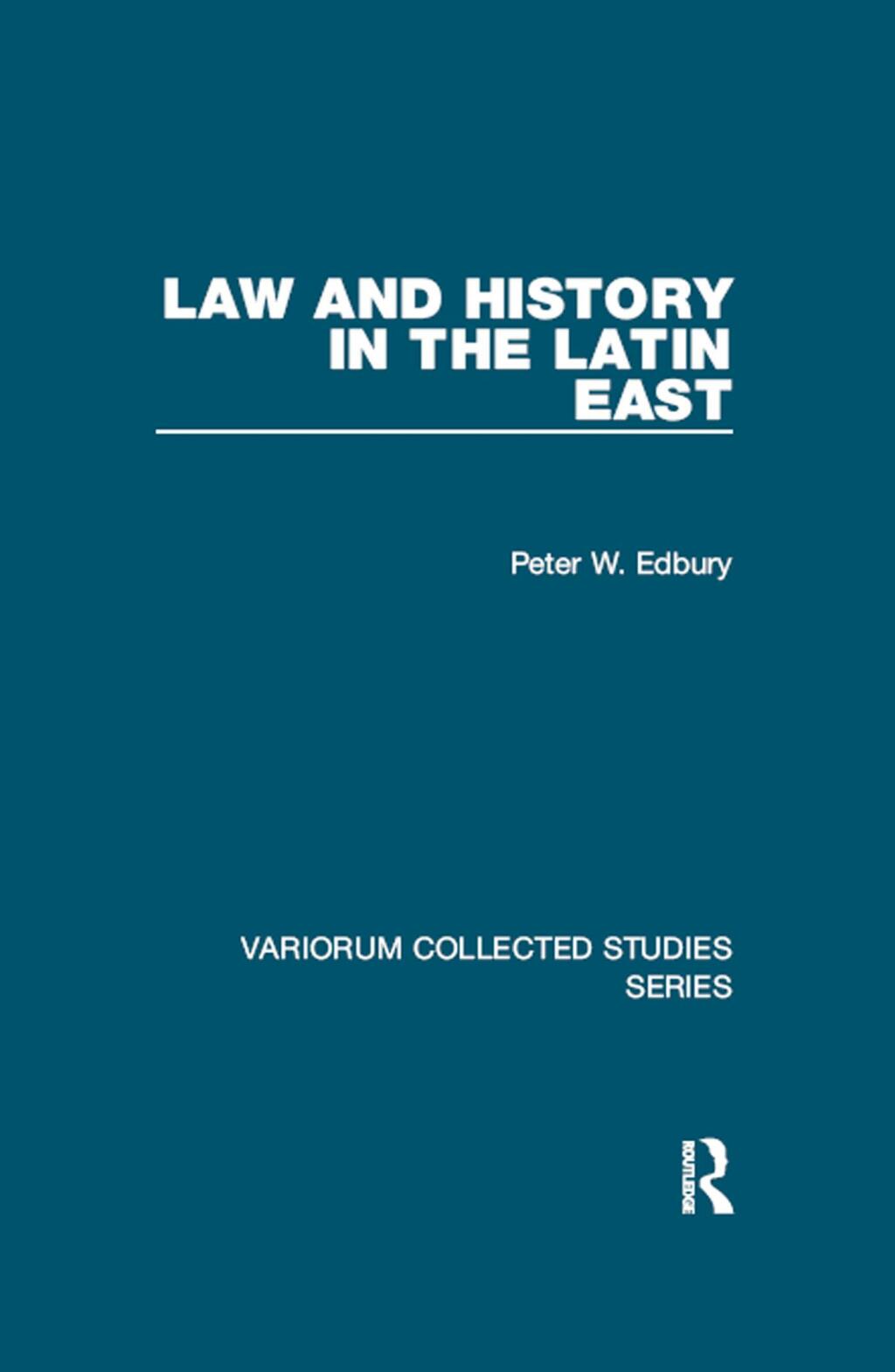 Law and History in the Latin East 1st Edition