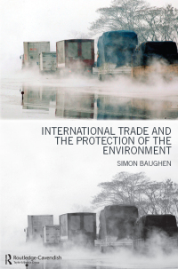 Imagen de portada: International Trade and the Protection of the Environment 1st edition 9780415448109