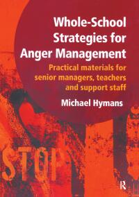صورة الغلاف: Whole-School Strategies for Anger Management 1st edition 9781906517205