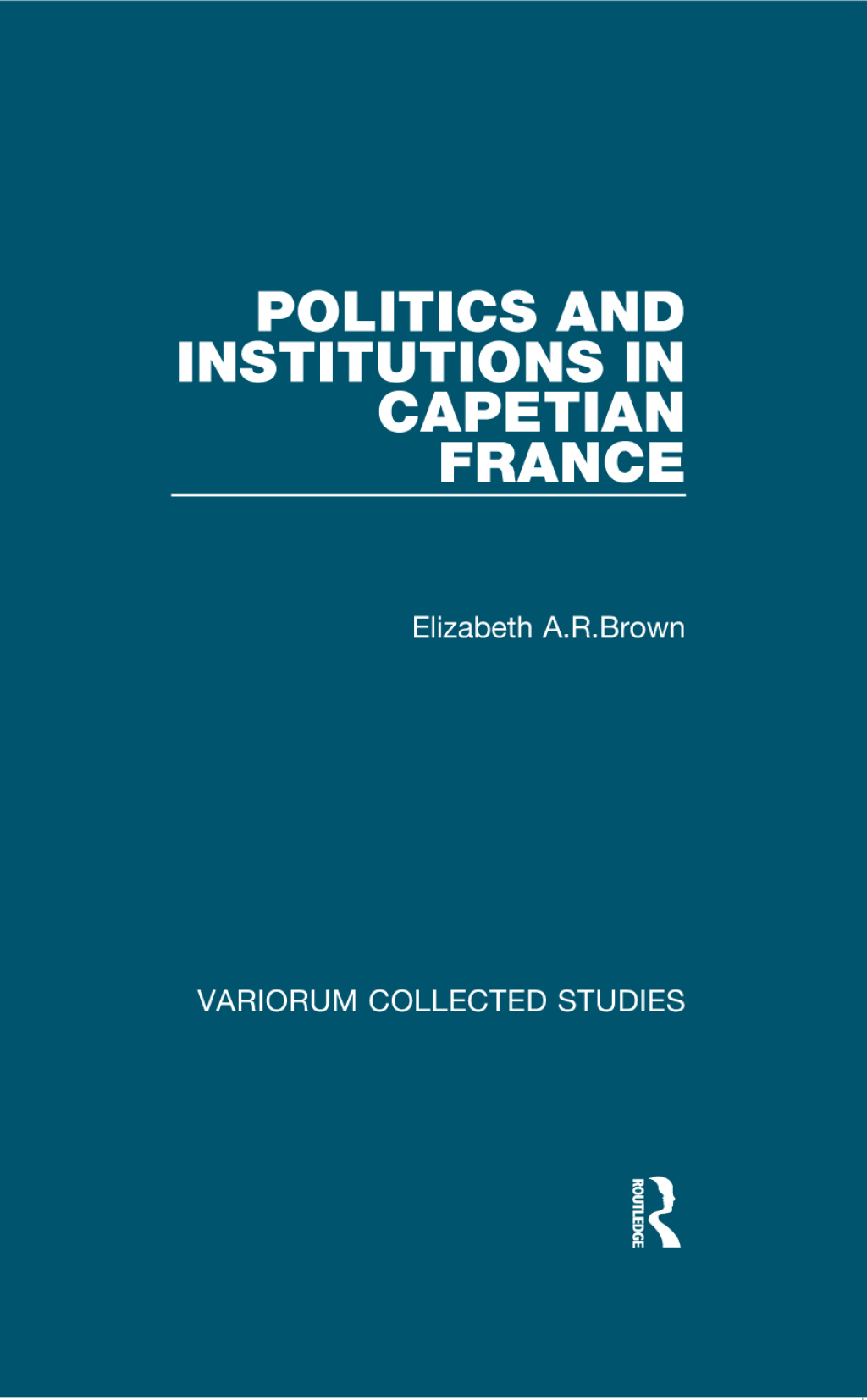 Politics and Institutions in Capetian France 1st Edition