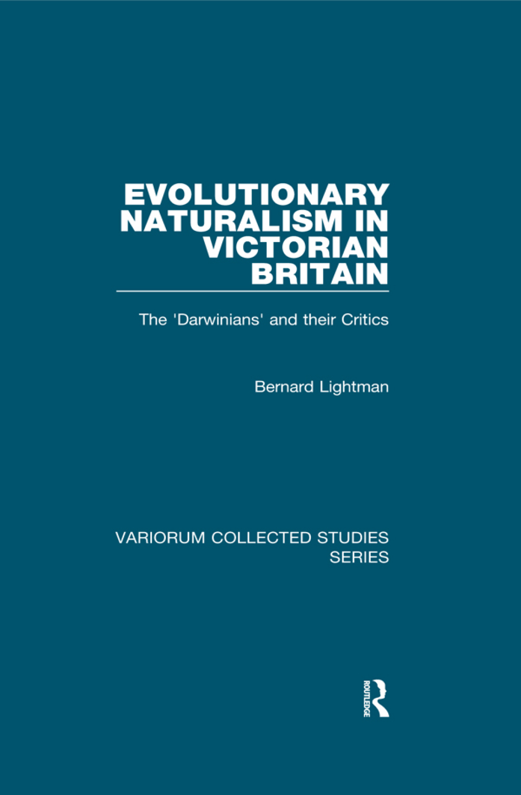 Evolutionary Naturalism in Victorian Britain The ‘Darwinians’ and their Critics 1st Edition