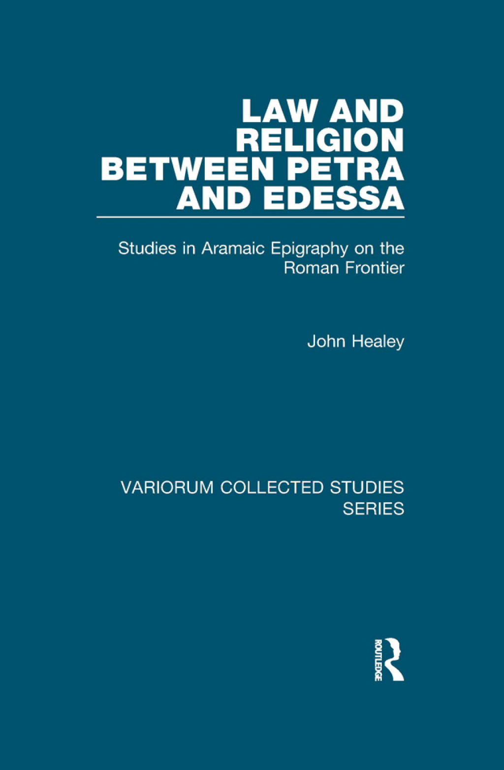 Law and Religion between Petra and Edessa Studies in Aramaic Epigraphy on the Roman Frontier 1st Edition