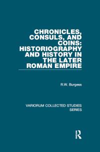 Imagen de portada: Chronicles, Consuls, and Coins: Historiography and History in the Later Roman Empire 1st edition 9781138375864