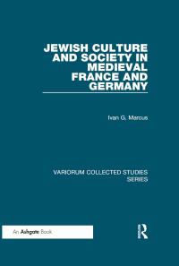 Imagen de portada: Jewish Culture and Society in Medieval France and Germany 1st edition 9781472436344