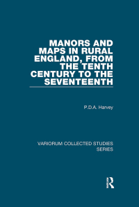 Cover image: Manors and Maps in Rural England, from the Tenth Century to the Seventeenth 1st edition 9781138382565