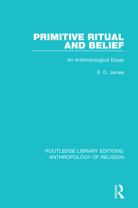 Cover image: Primitive Ritual and Belief 1st edition 9781138641846