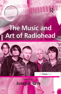 Imagen de portada: The Music and Art of Radiohead 1st edition 9780754639800